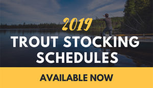 2019 Adult Trout Stocking Schedules